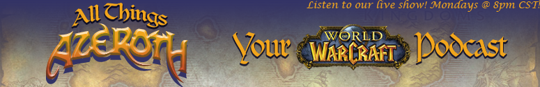 All Things Azeroth - Your World of Warcraft podcast